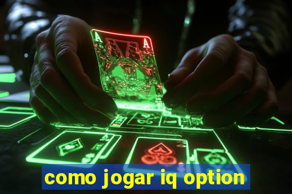 como jogar iq option